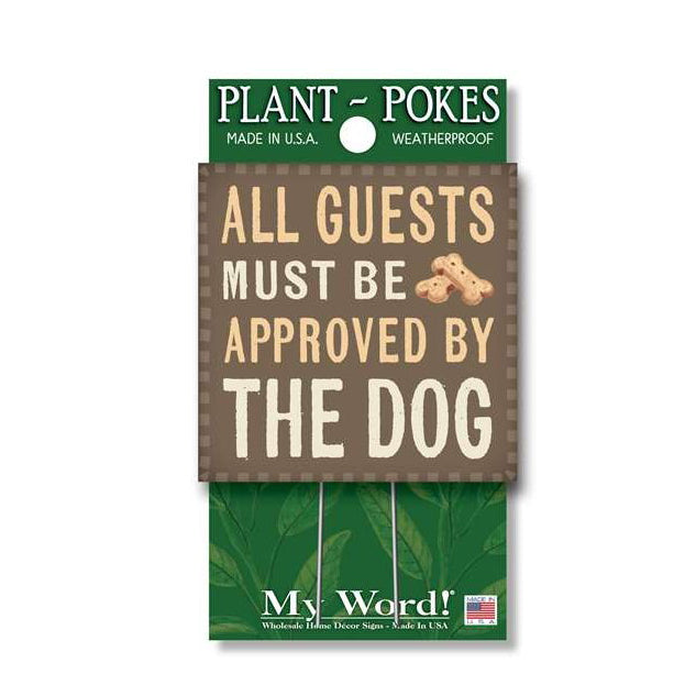 My Word Plant Poke Sign- All Guests Must Be Approved By Dog