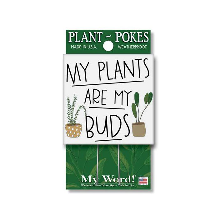 My Word Plant Poke Sign- My Plants Are My Buds