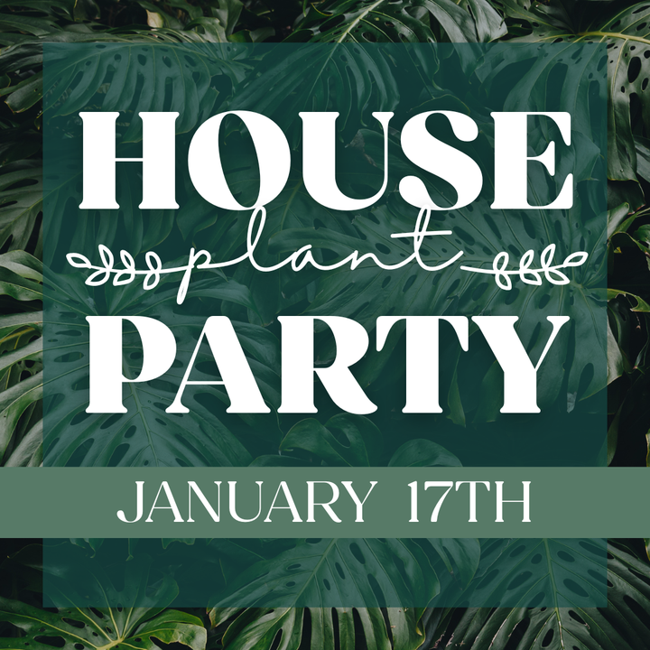 Houseplant Party Event Admission - January 17th 2026